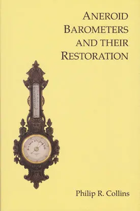 Aneroid Barometers And Their Restoration - Philip R. Collins 1
