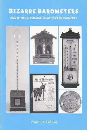Bizarre Barometers And Other Unusual Weather Forecasters - Philip R. Collins 1
