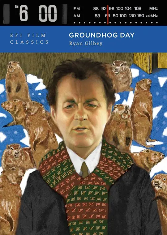 Groundhog Day - Ryan Gilbey (Bfi Film Classics) 1