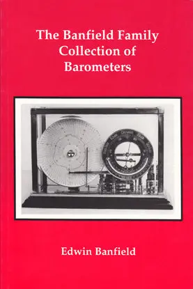 The Banfield Family Collection Of Barometers - Edwin Banfield 1