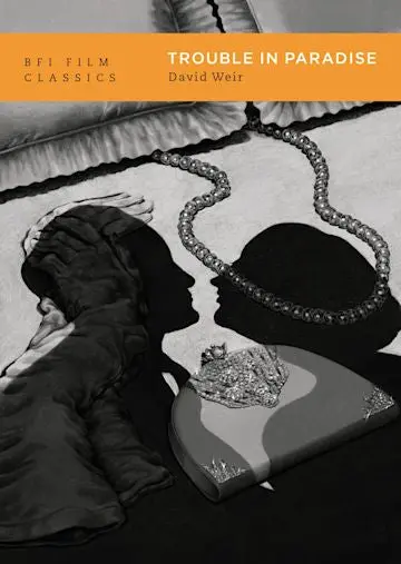 Trouble In Paradise - David Weir (Bfi Film Classsics) 1